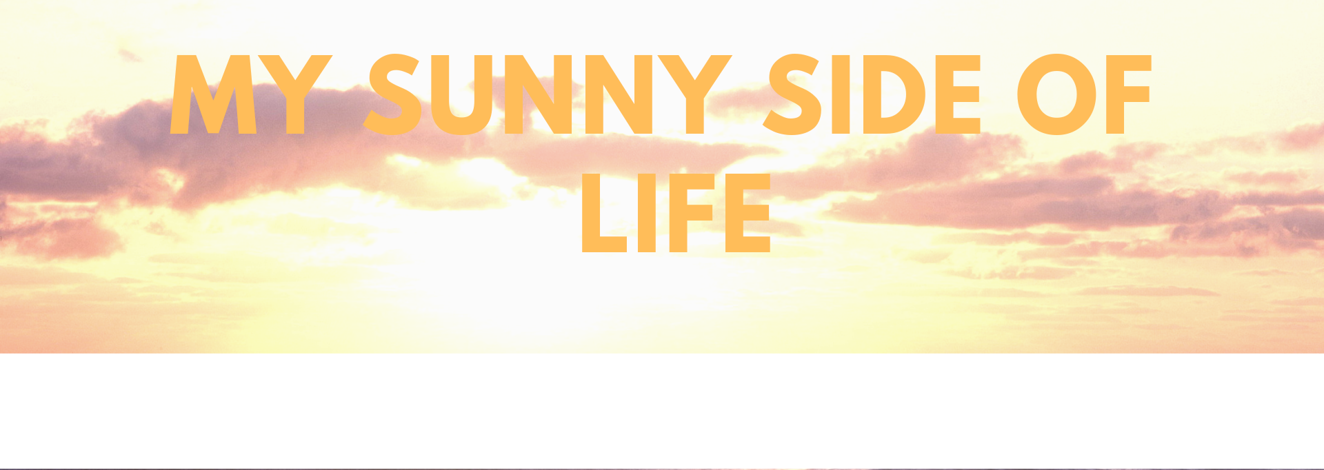 MY SUNNY SIDE OF LIFE